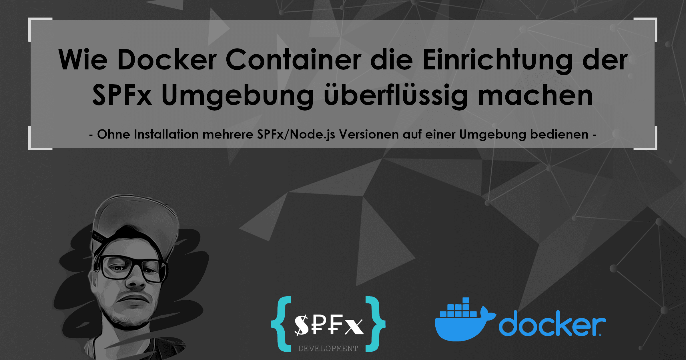 Wie Docker Container die Einrichtung der SPFx Umgebung überflüssig machen