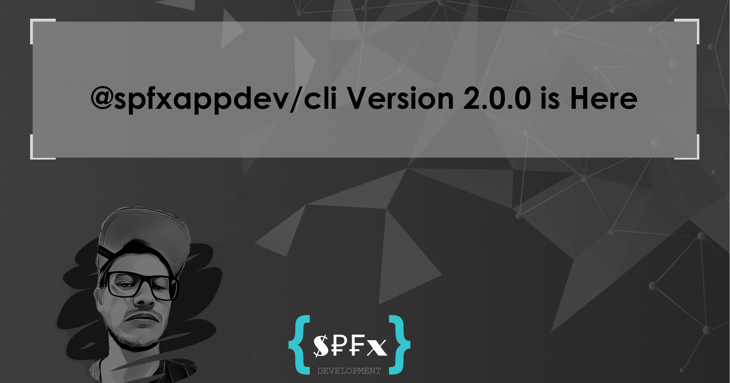 @spfxappdev/cli Version 2.0.0 is Here
